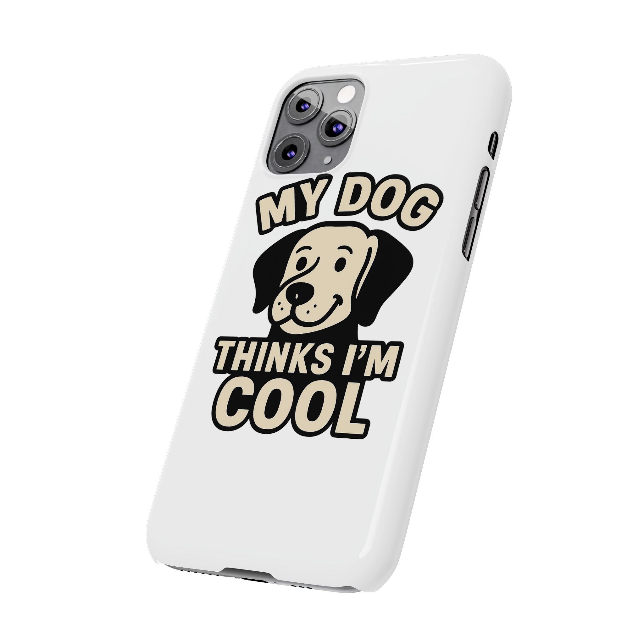 Dog Lover Phone Case My Dog Thinks I'm Cool Funny Pet Owner Gift iPhone Samsung Galaxy Case Dog Mom Dad Humor Gift