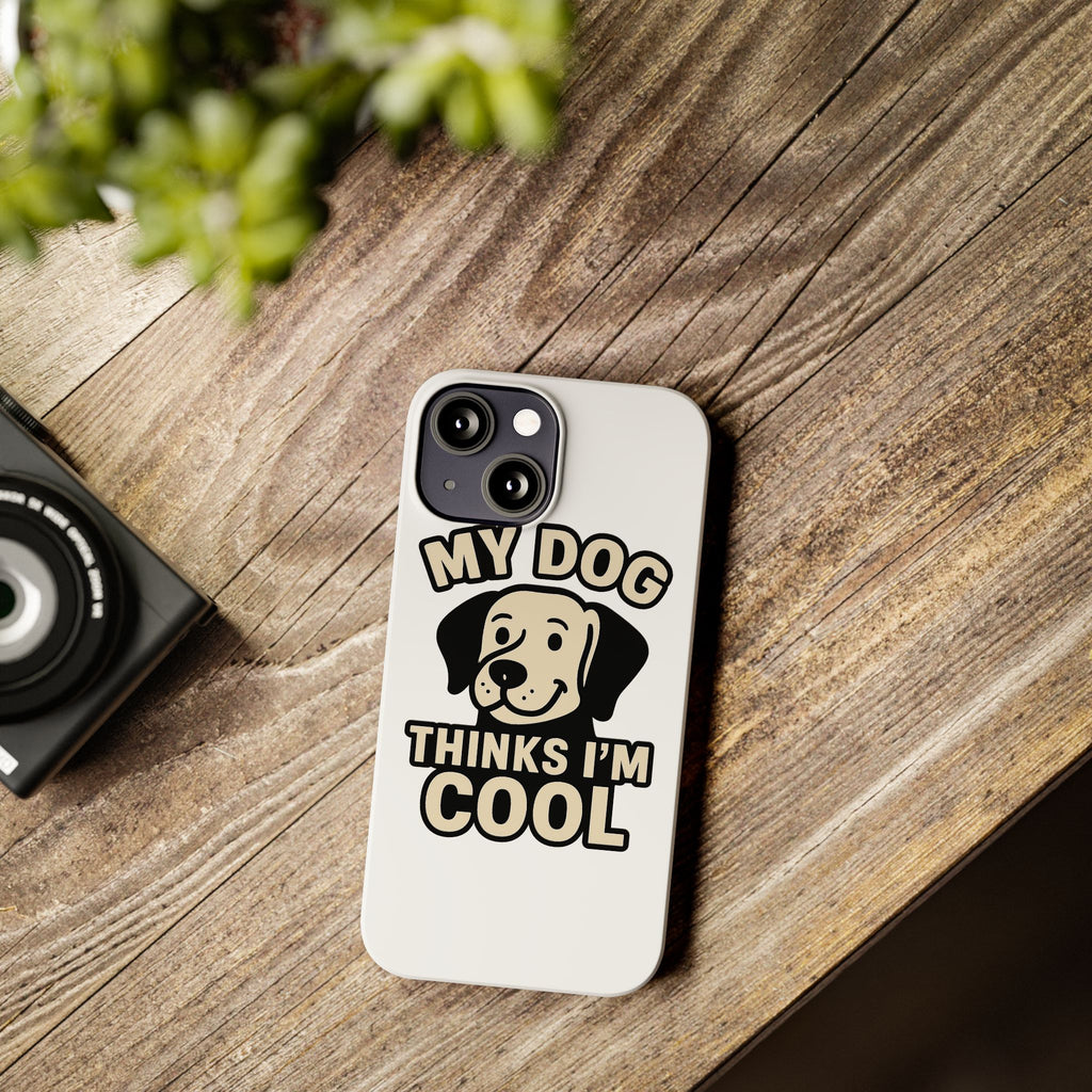 Dog Lover Phone Case My Dog Thinks I'm Cool Funny Pet Owner Gift iPhone Samsung Galaxy Case Dog Mom Dad Humor Gift