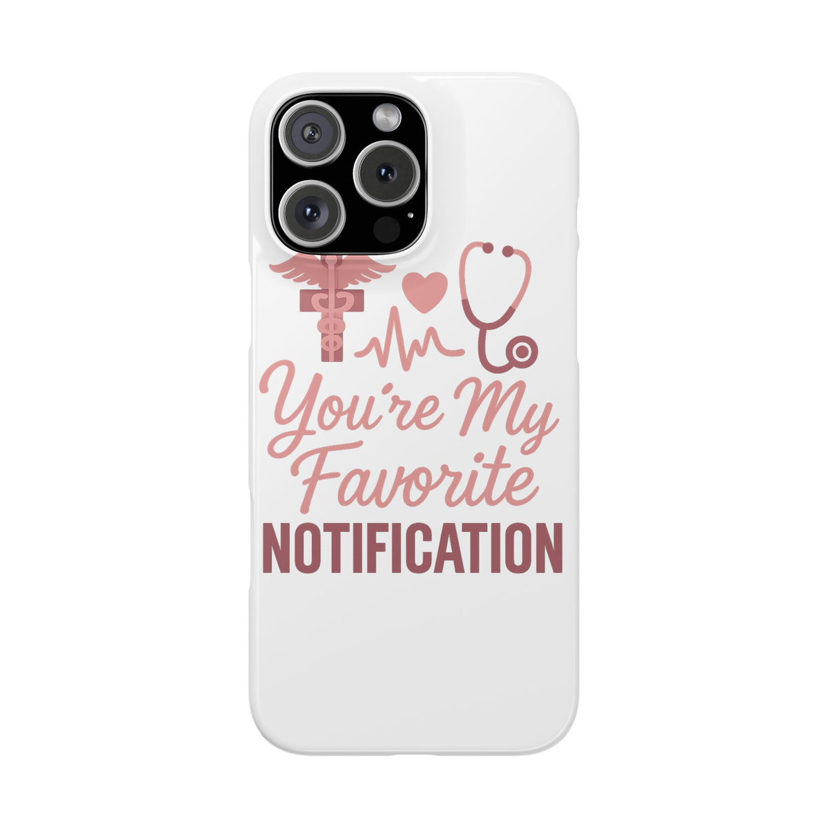 You're My Favorite Notification Phone Case Medical Nurse Doctor Gift Heartbeat Stethoscope Cute Romantic Healthcare Worker Pink