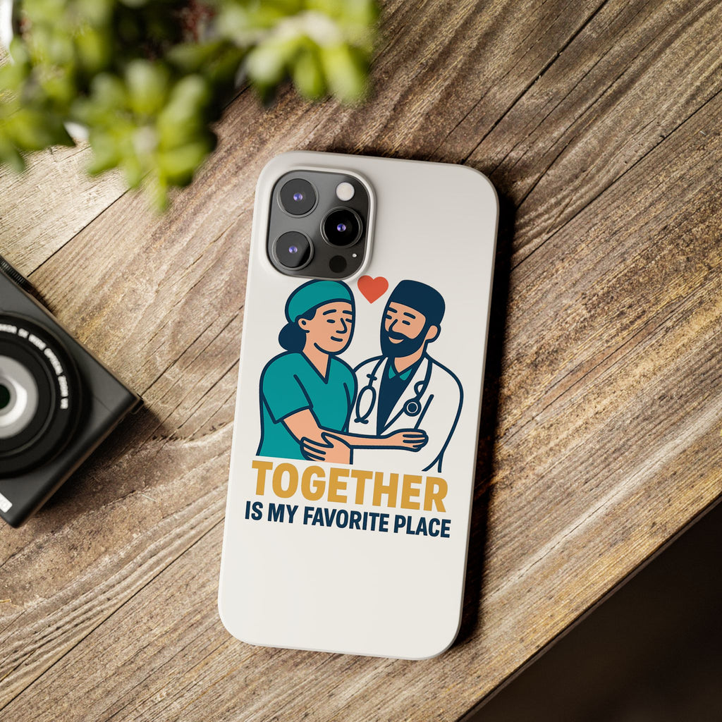 Together Is My Favorite Place Phone Case Medical Couple Gift Nurse Doctor Healthcare Love Quote Romantic Anniversary Gift