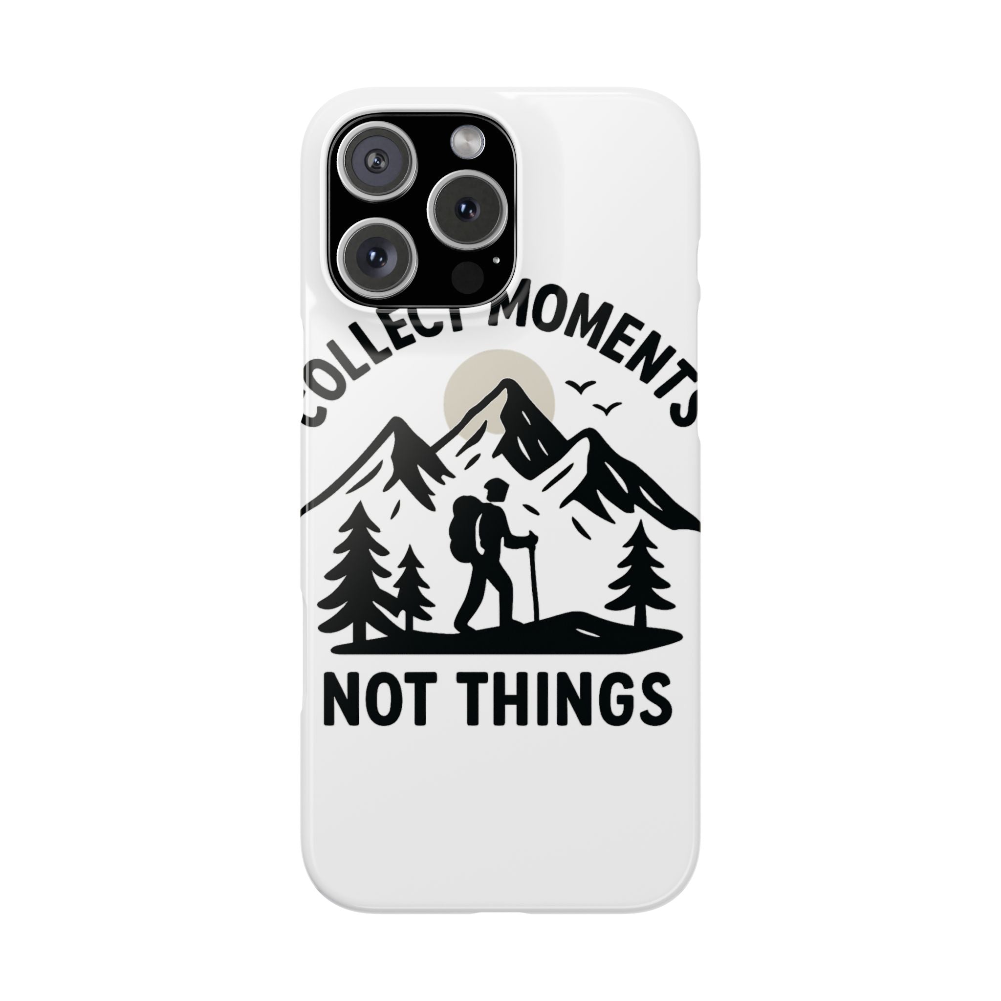 Collect Moments Not Things Phone Case Mountain Quote Minimalist Hiking Adventure Travel Gift for Experience Seeker Wanderlust