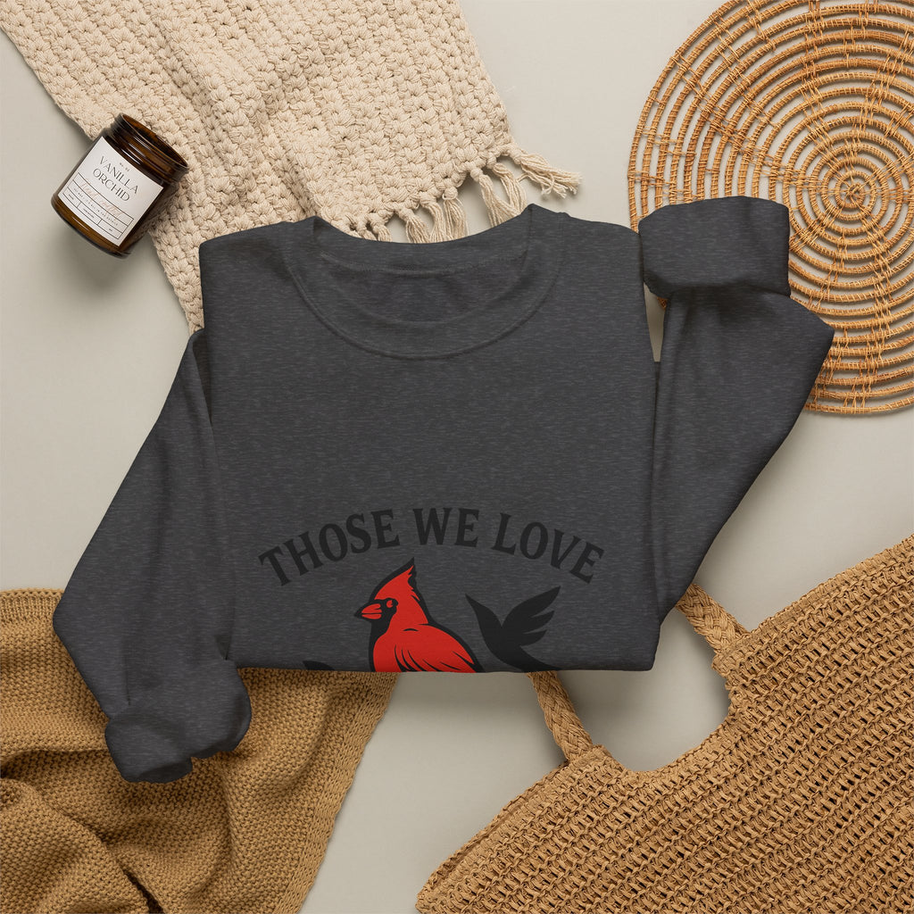 Cardinal Memorial Sweatshirt Loss of Loved One Grief Gift Sympathy Sweatshirt Those We Love Don't Go Away Remembrance Shirt