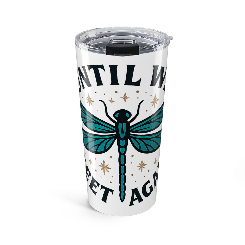 Dragonfly Memorial Tumbler, Until We Meet Again Gift, Sympathy Remembrance Tumbler, Loss of Loved One, Grief Support, Bereavement