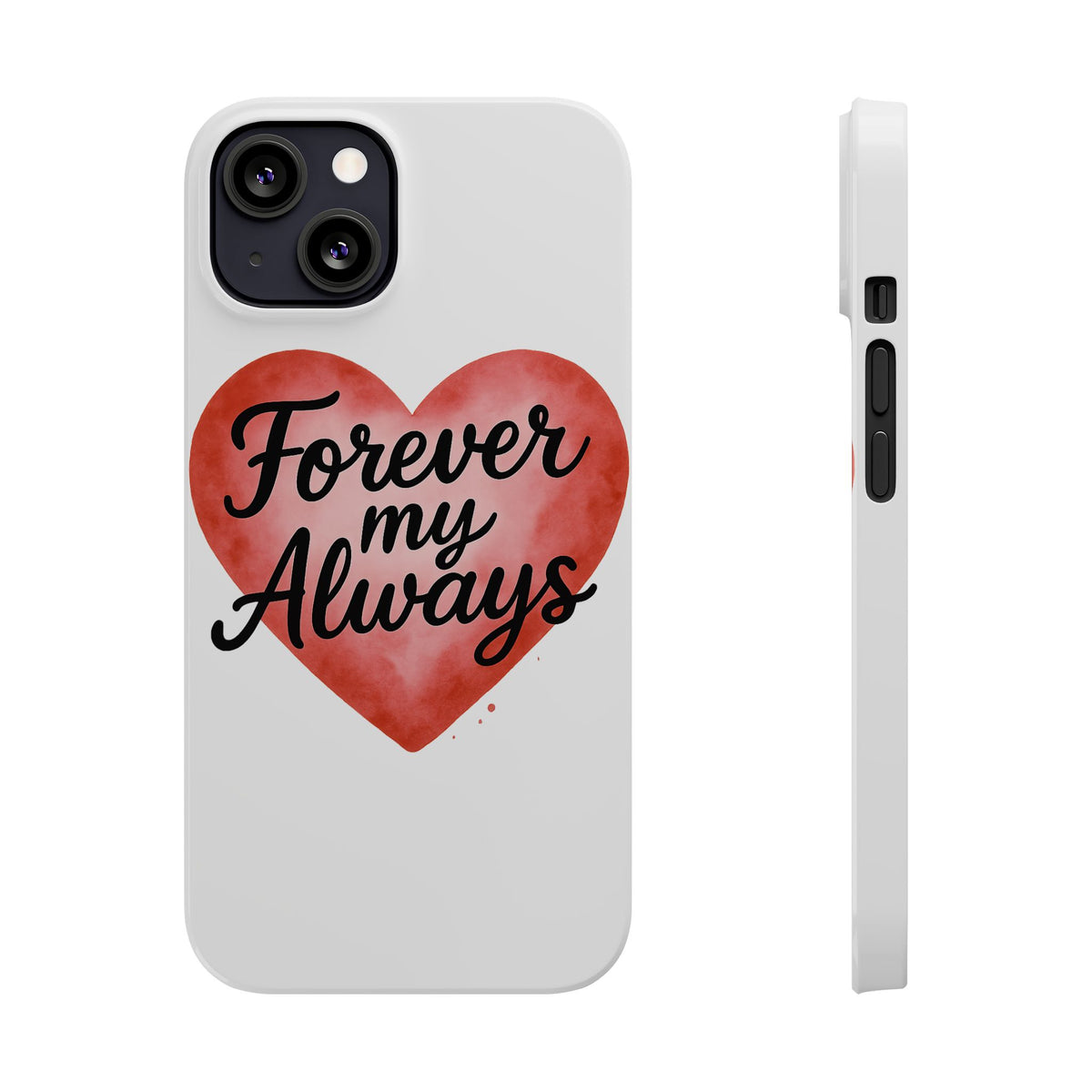 Forever My Always Watercolor Heart Phone Case | Romantic Anniversary Gift for Her | Love Quote Phone Cover | Girlfriend Wife Gift