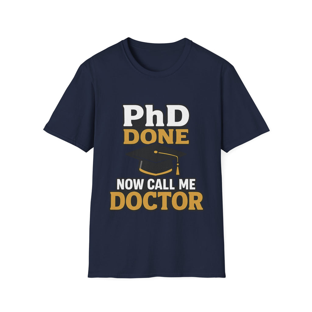 PhD Done Now Call Me Doctor T-Shirt, Doctorate Graduation Gift, PhD Graduate Shirt, Doctor Degree Celebration Tee, Academic Achievement