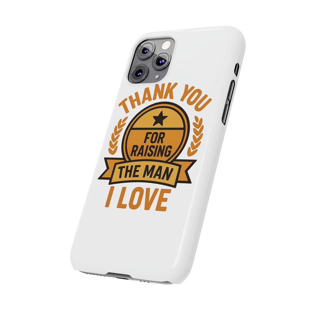 Thank You For Raising The Man I Love Phone Case Gift for Mother in Law from Daughter in Law MIL Birthday Mothers Day Present