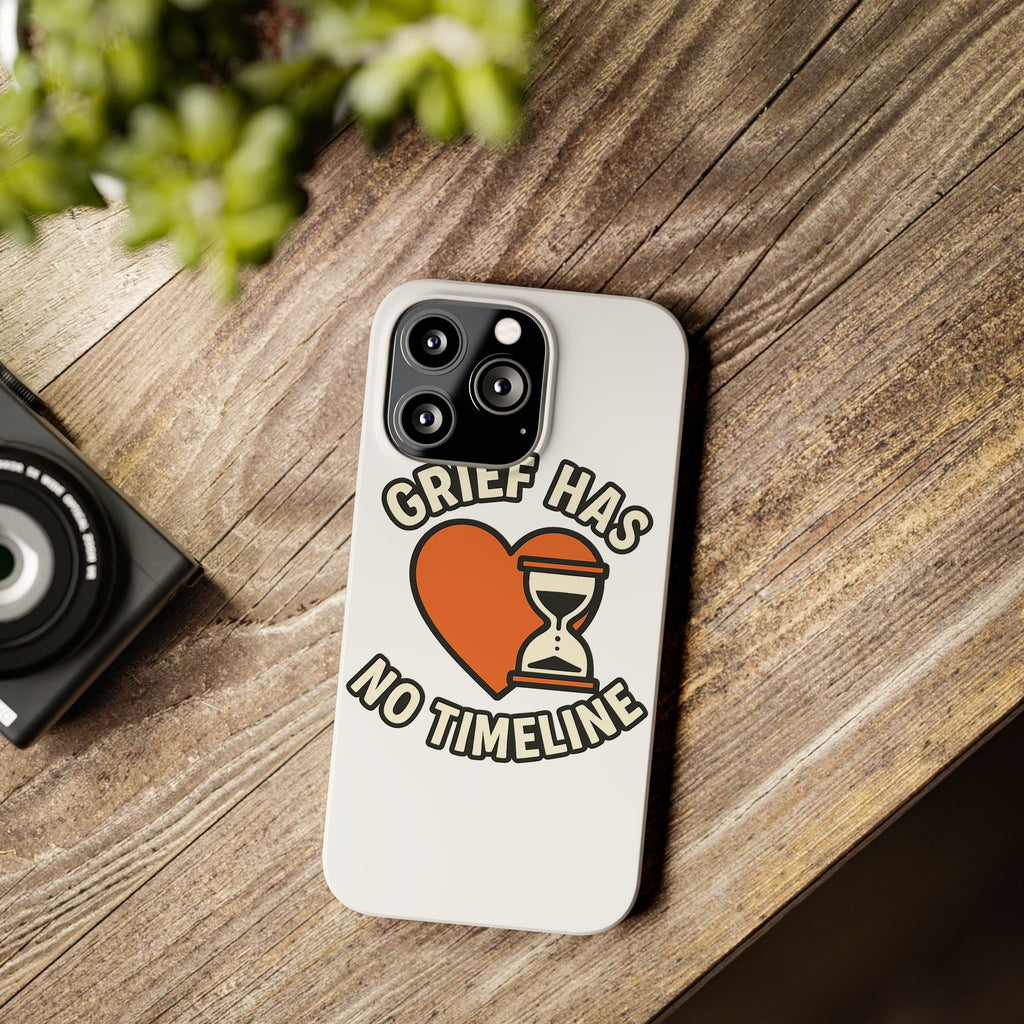 Grief Has No Timeline Phone Case Support Gift for Loss Bereavement Sympathy Encouragement Healing Journey Therapist Mental Health