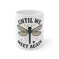 Dragonfly Memorial Mug Until We Meet Again, Sympathy Gift for Loss of Loved One, Remembrance Coffee Cup, Grief Gift for Her