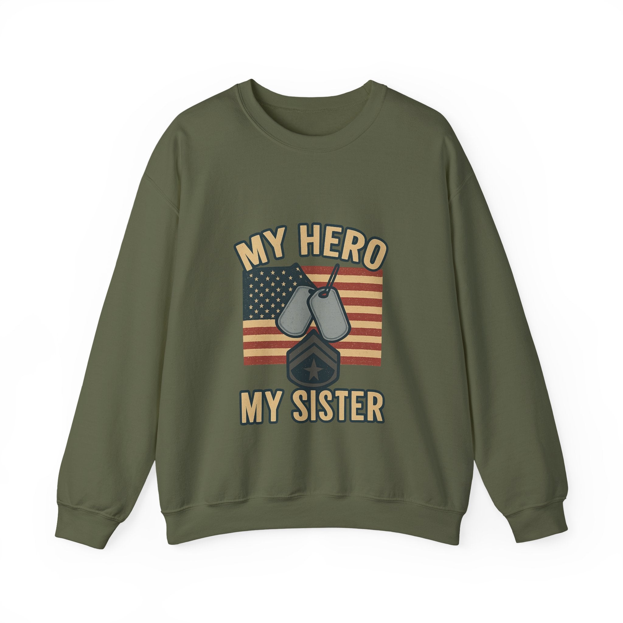 Military Sister Sweatshirt My Hero My Sister Proud Army Navy Air Force Marine Gift Active Duty Support Patriotic Clothing