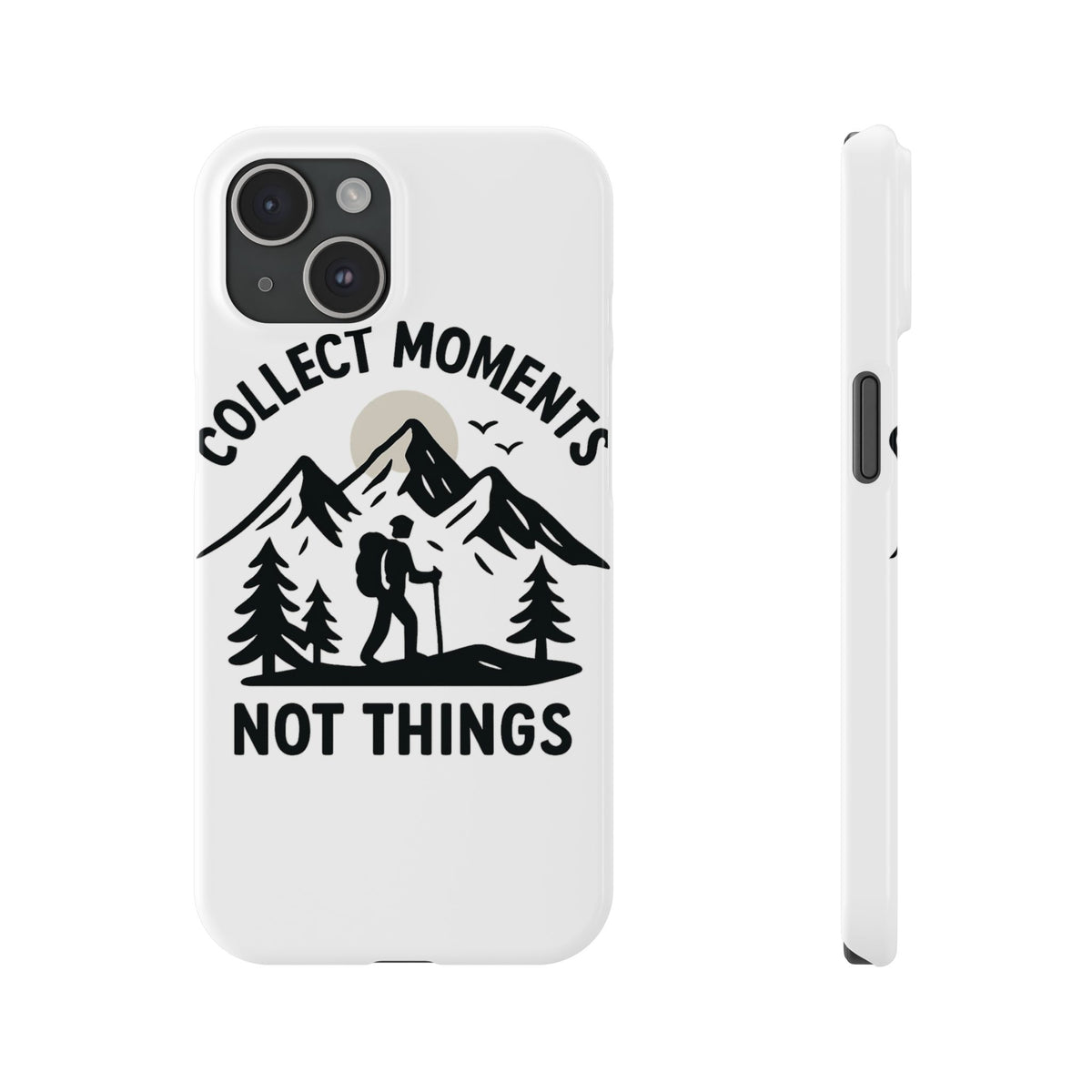 Collect Moments Not Things Phone Case Mountain Quote Minimalist Hiking Adventure Travel Gift for Experience Seeker Wanderlust