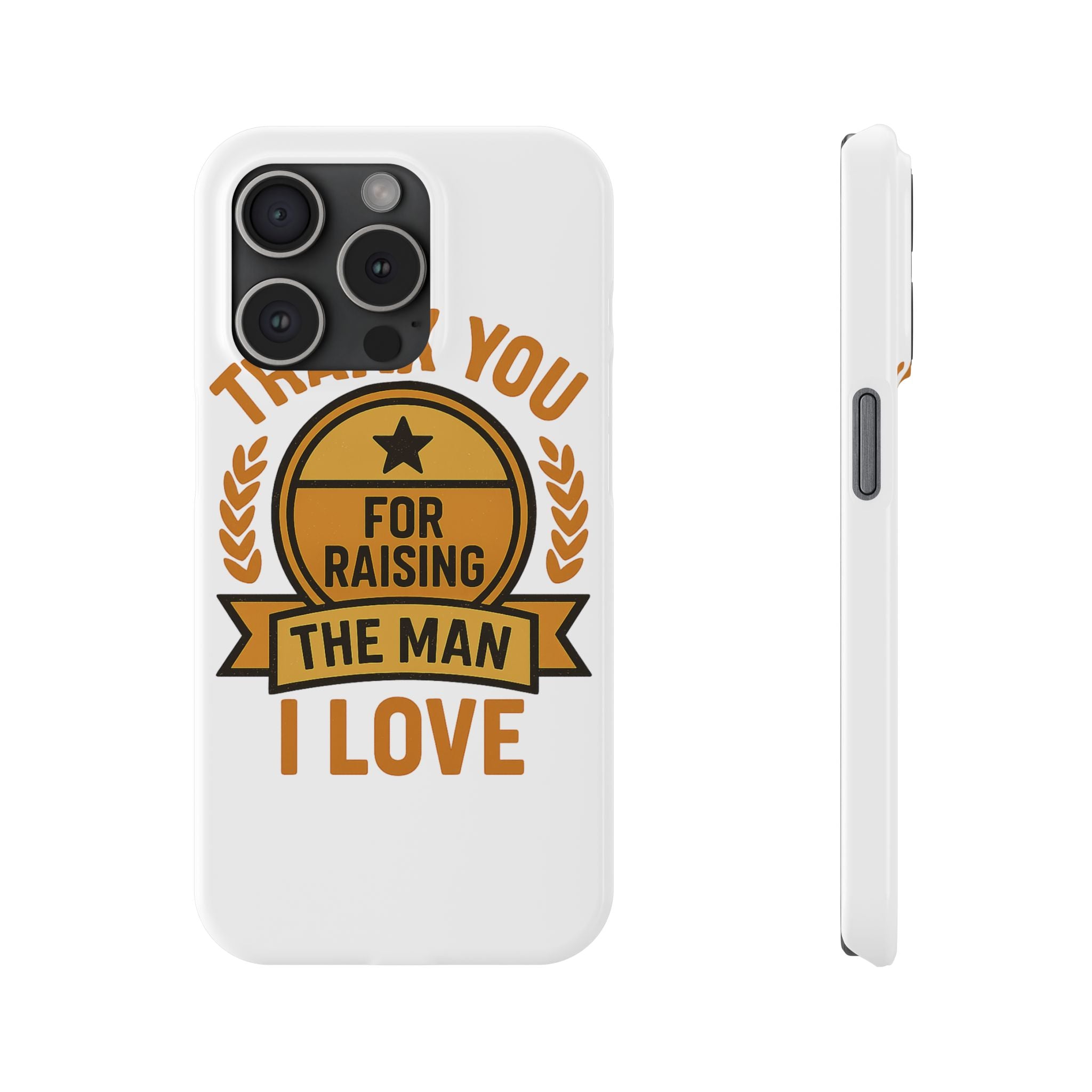 Thank You For Raising The Man I Love Phone Case Gift for Mother in Law from Daughter in Law MIL Birthday Mothers Day Present