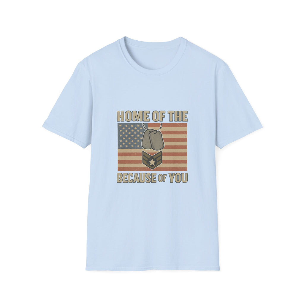 Home of the Brave Because of You Shirt, Military Appreciation Tshirt, Veterans Day Shirt, Support Our Troops, Patriotic Gift