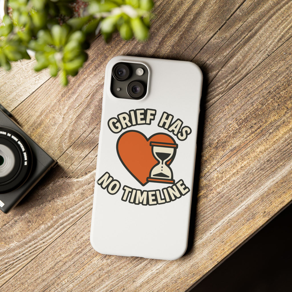 Grief Has No Timeline Phone Case Support Gift for Loss Bereavement Sympathy Encouragement Healing Journey Therapist Mental Health