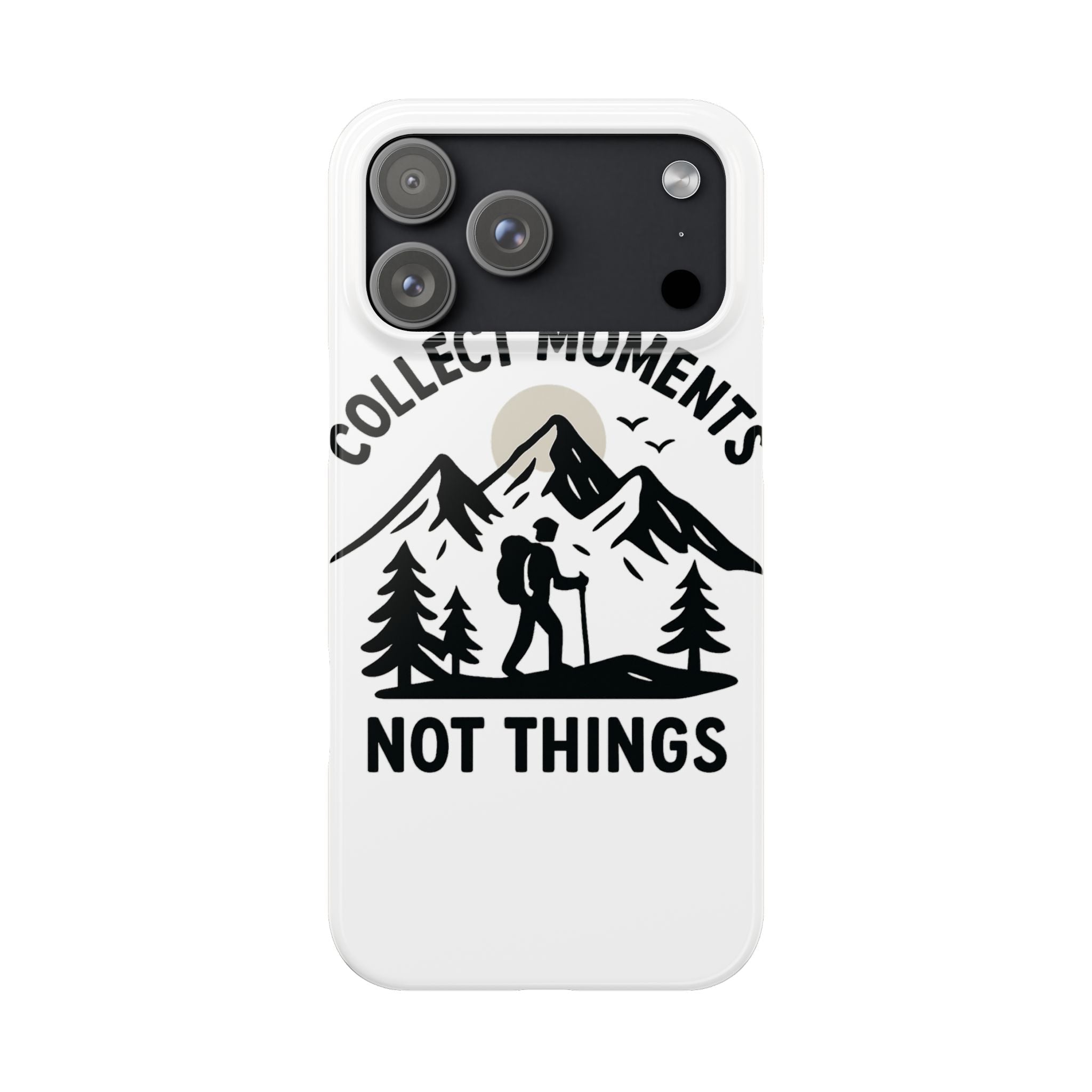 Collect Moments Not Things Phone Case Mountain Quote Minimalist Hiking Adventure Travel Gift for Experience Seeker Wanderlust