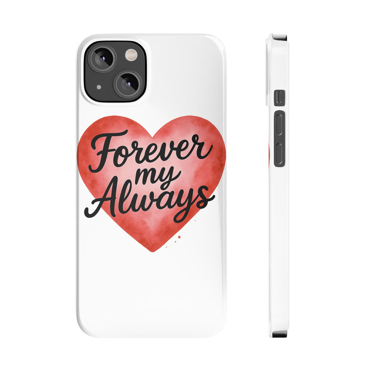 Forever My Always Watercolor Heart Phone Case | Romantic Anniversary Gift for Her | Love Quote Phone Cover | Girlfriend Wife Gift