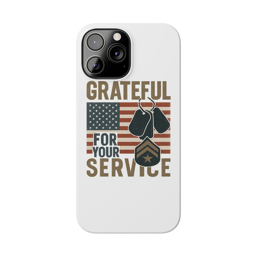 Grateful for Your Service Phone Case Military Patriotic Gift Army Navy Air Force Marine Support Veteran Active Duty USA Flag
