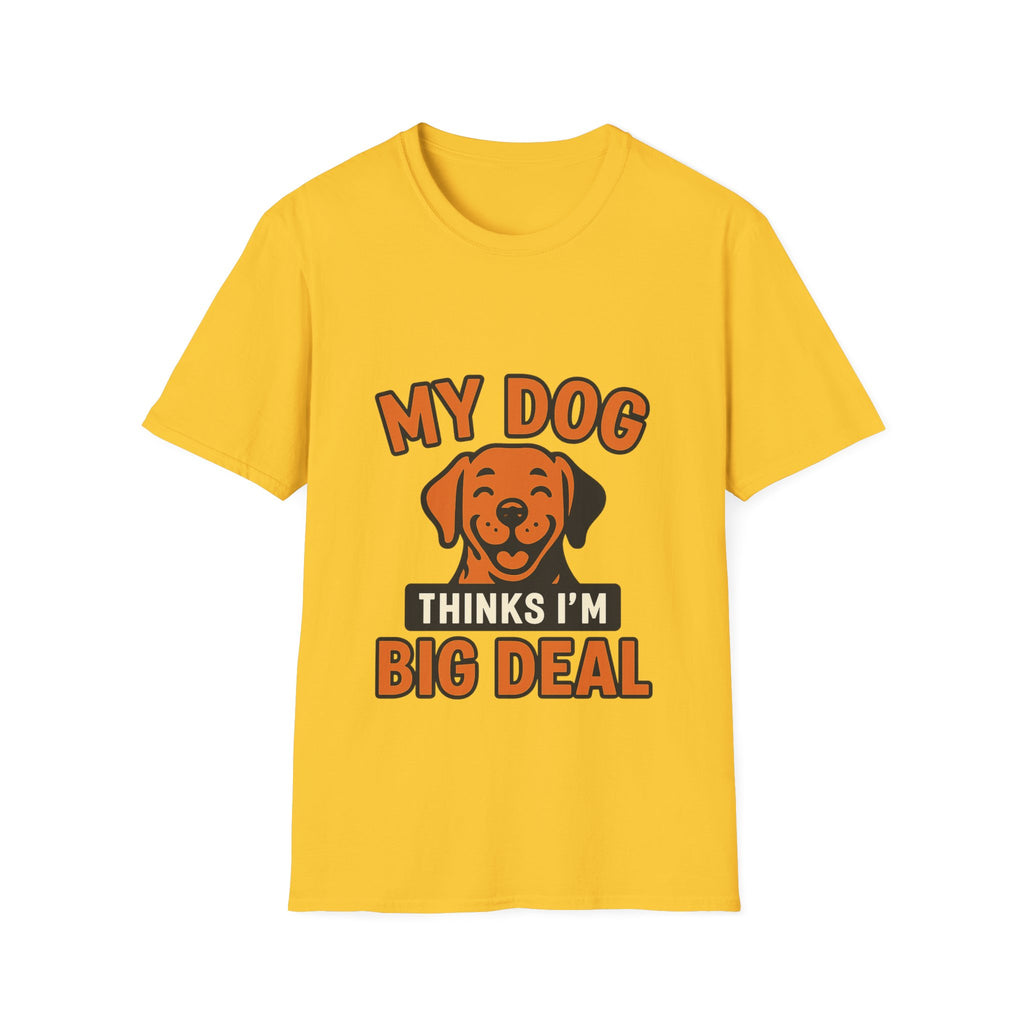 Dog Mom Shirt, My Dog Thinks I'm Kind of a Big Deal Funny Dog Lover Gift, Dog Dad Tshirt, Pet Owner Gift, Dog Parent Shirt