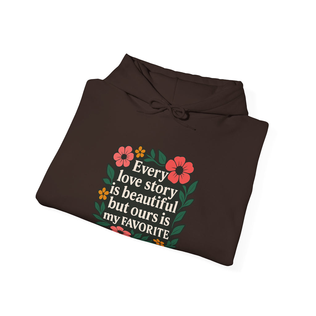 Every Love Story Is Beautiful Hoodie, Romantic Anniversary Gift for Wife Girlfriend, Floral Quote Sweatshirt, Couples Gift Her
