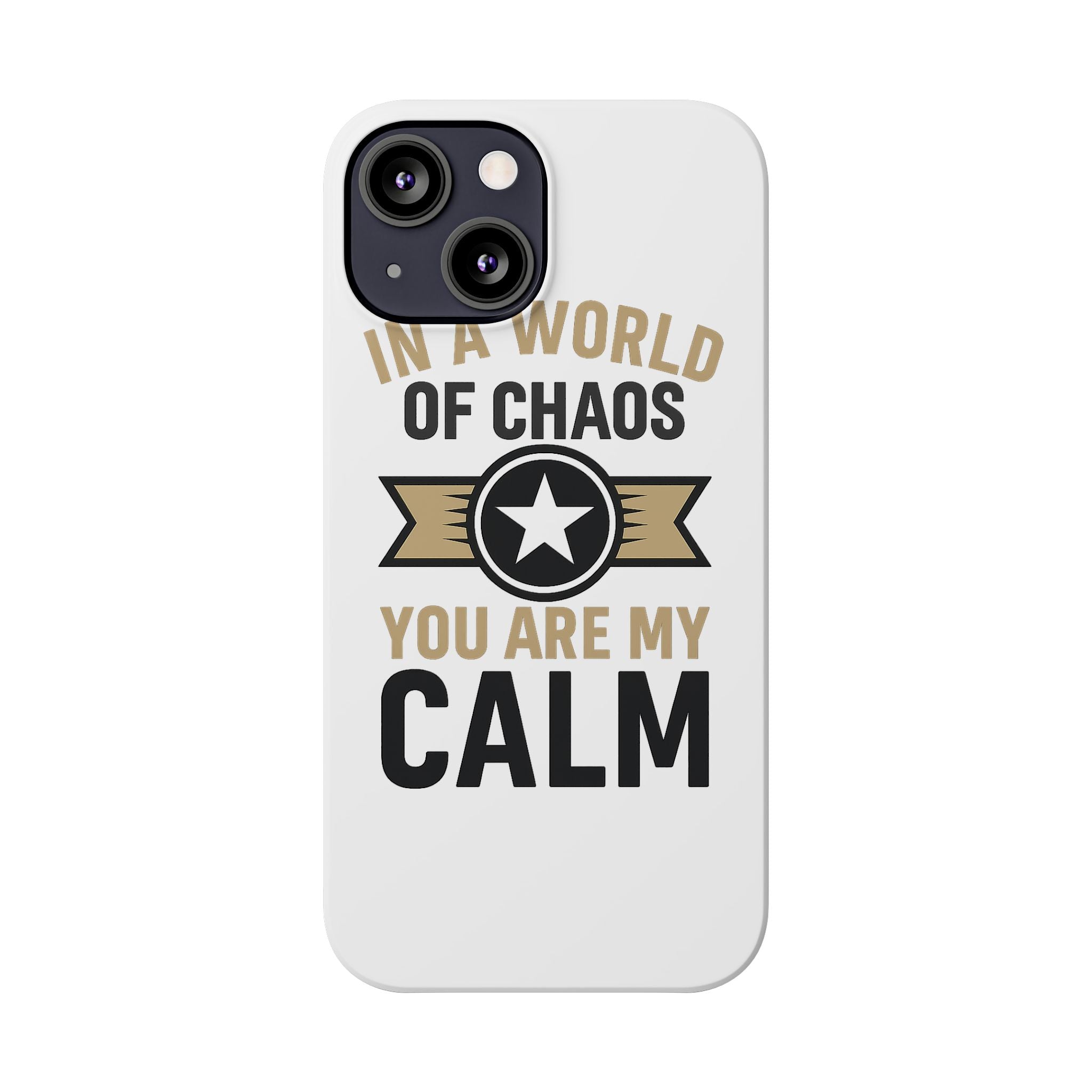 In A World Of Chaos You Are My Calm Phone Case Anniversary Gift for Partner Boyfriend Girlfriend Husband Wife Romantic Quote