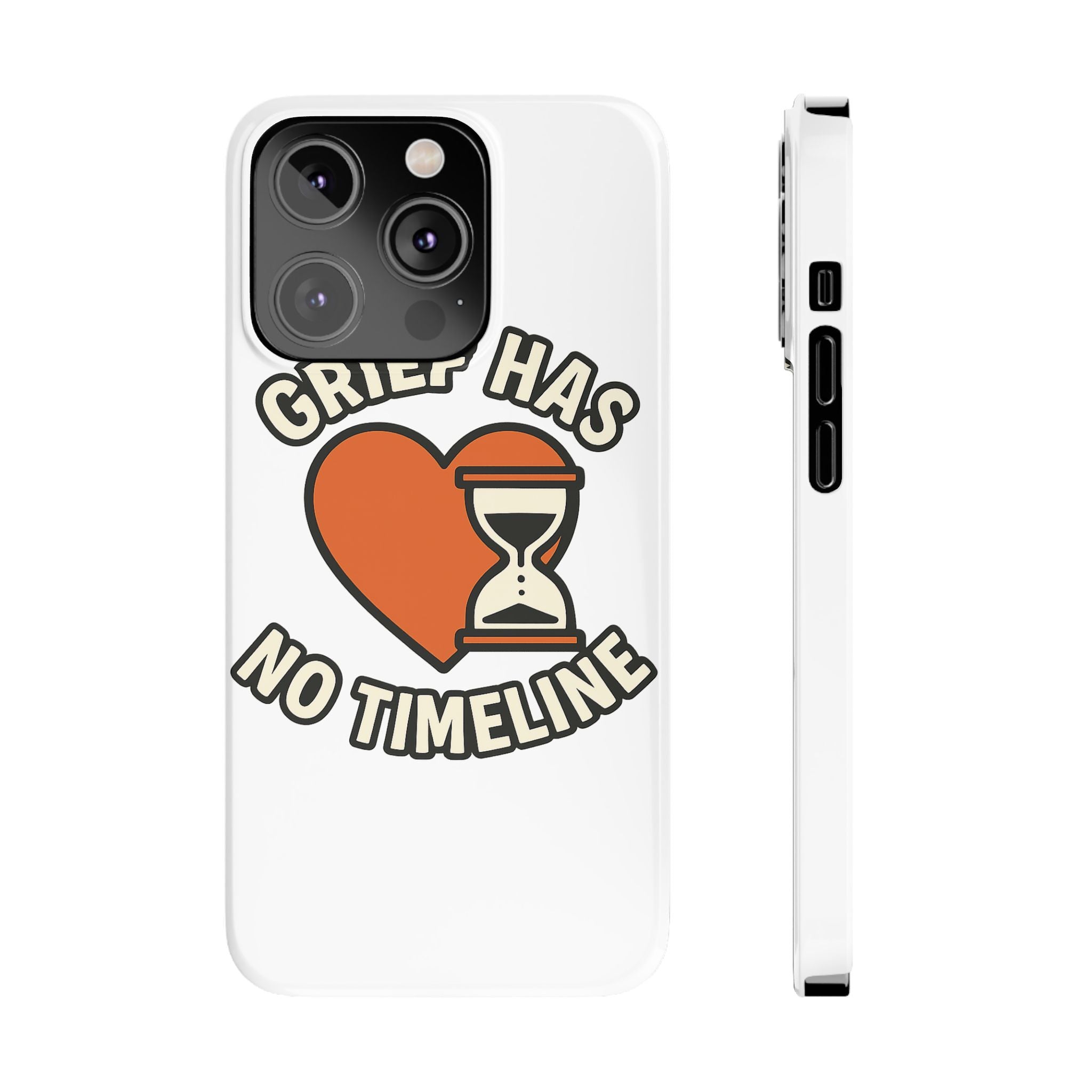 Grief Has No Timeline Phone Case Support Gift for Loss Bereavement Sympathy Encouragement Healing Journey Therapist Mental Health
