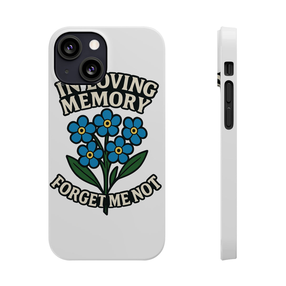 In Loving Memory Phone Case Forget Me Not Flowers Memorial Gift Remembrance Sympathy Tribute Case Bereavement Gift Loss of Mom