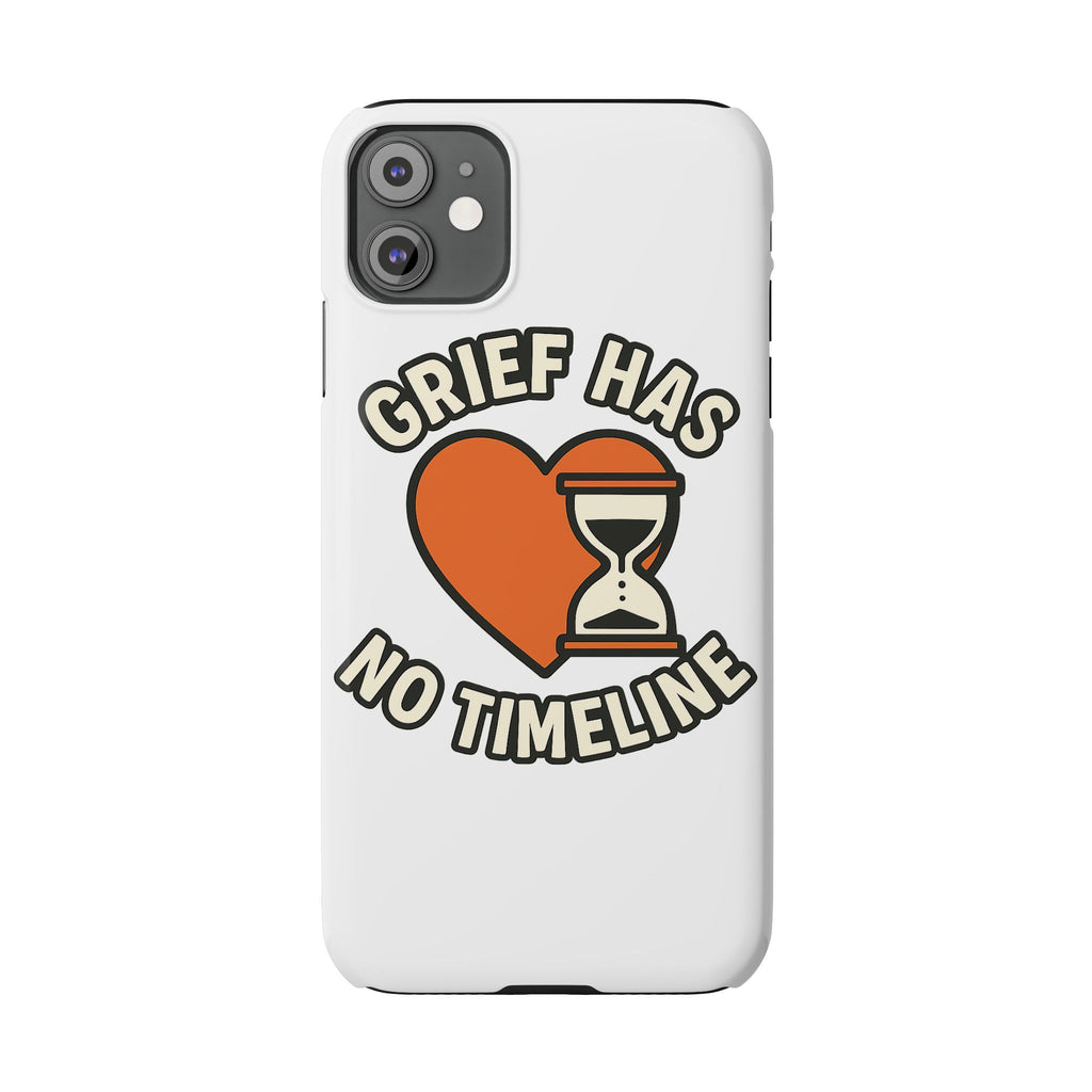 Grief Has No Timeline Phone Case Support Gift for Loss Bereavement Sympathy Encouragement Healing Journey Therapist Mental Health