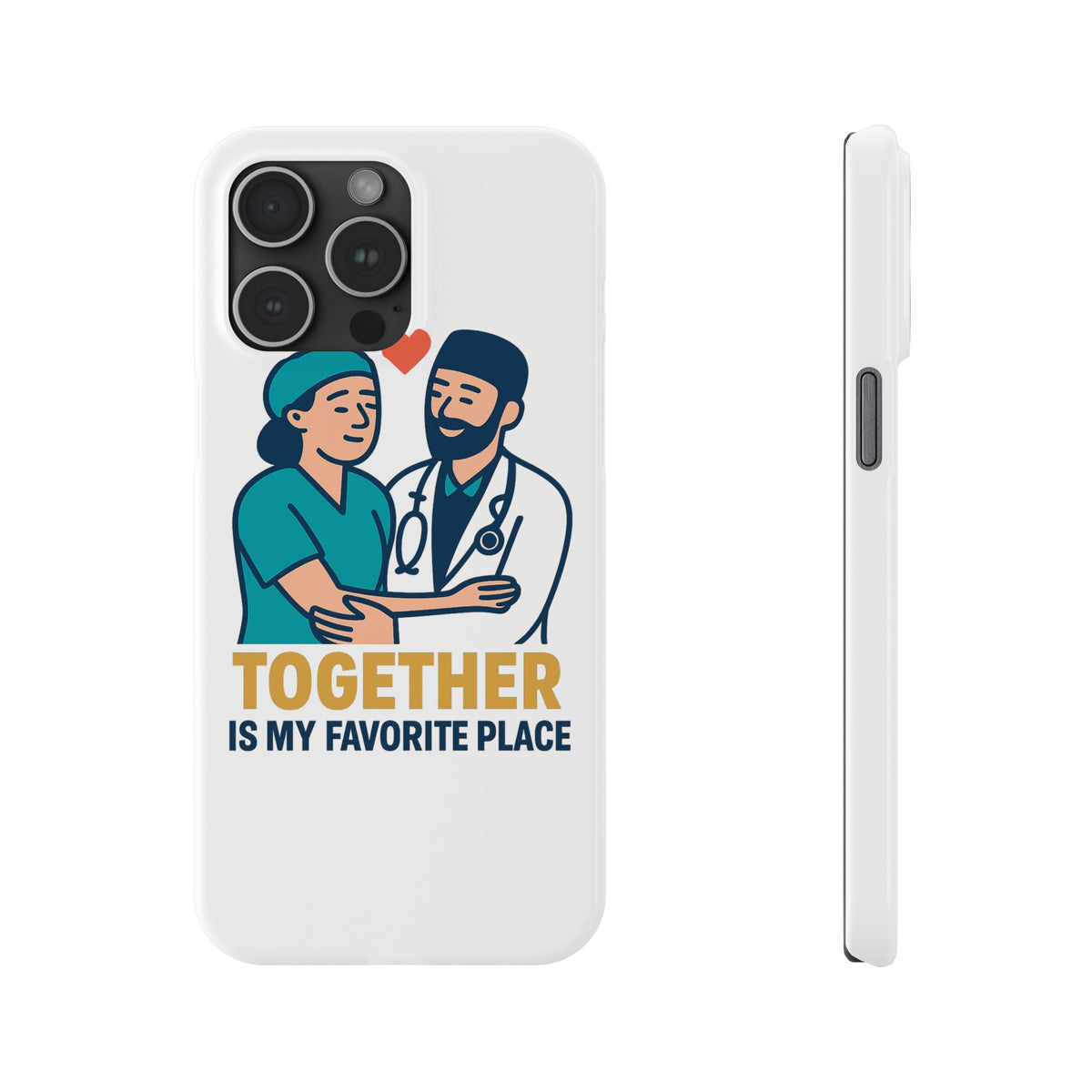 Together Is My Favorite Place Phone Case Medical Couple Gift Nurse Doctor Healthcare Love Quote Romantic Anniversary Gift