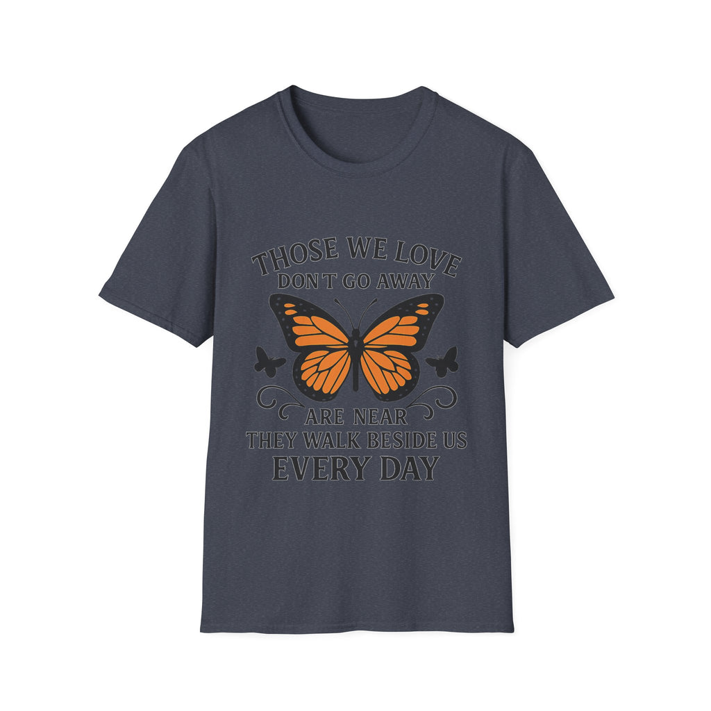 Memorial Shirt Those We Love Don't Go Away Butterfly Grief Comfort Tee Sympathy Gift Remembrance Bereavement Loss Tshirt Women