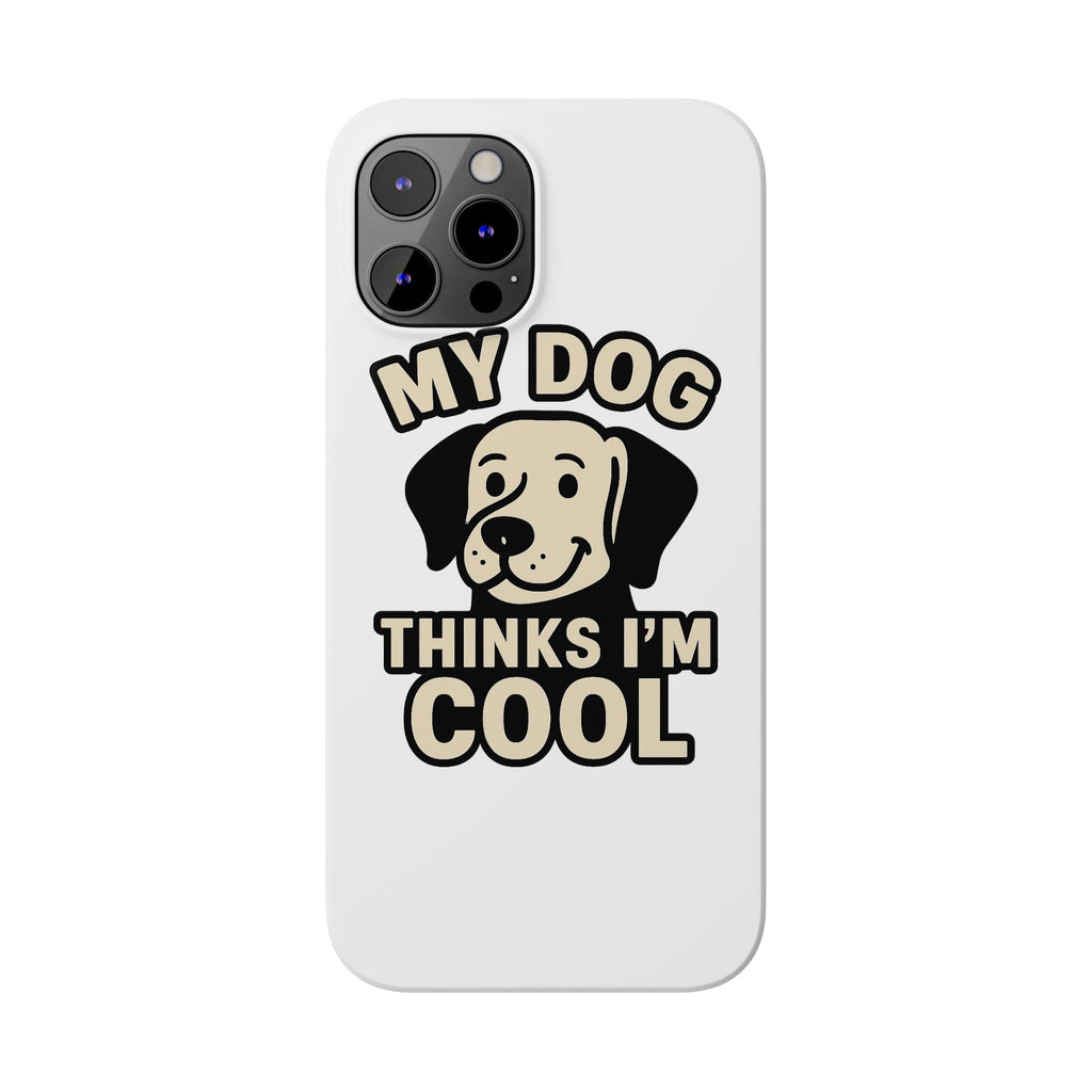 Dog Lover Phone Case My Dog Thinks I'm Cool Funny Pet Owner Gift iPhone Samsung Galaxy Case Dog Mom Dad Humor Gift