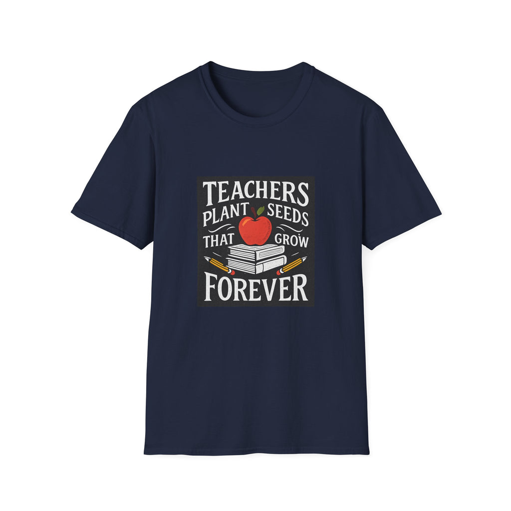 Teachers Plant Seeds That Grow Forever Shirt, Teacher Appreciation Gift, End of Year Teacher Gift, Teacher Week Tee, Teaching T-Shirt