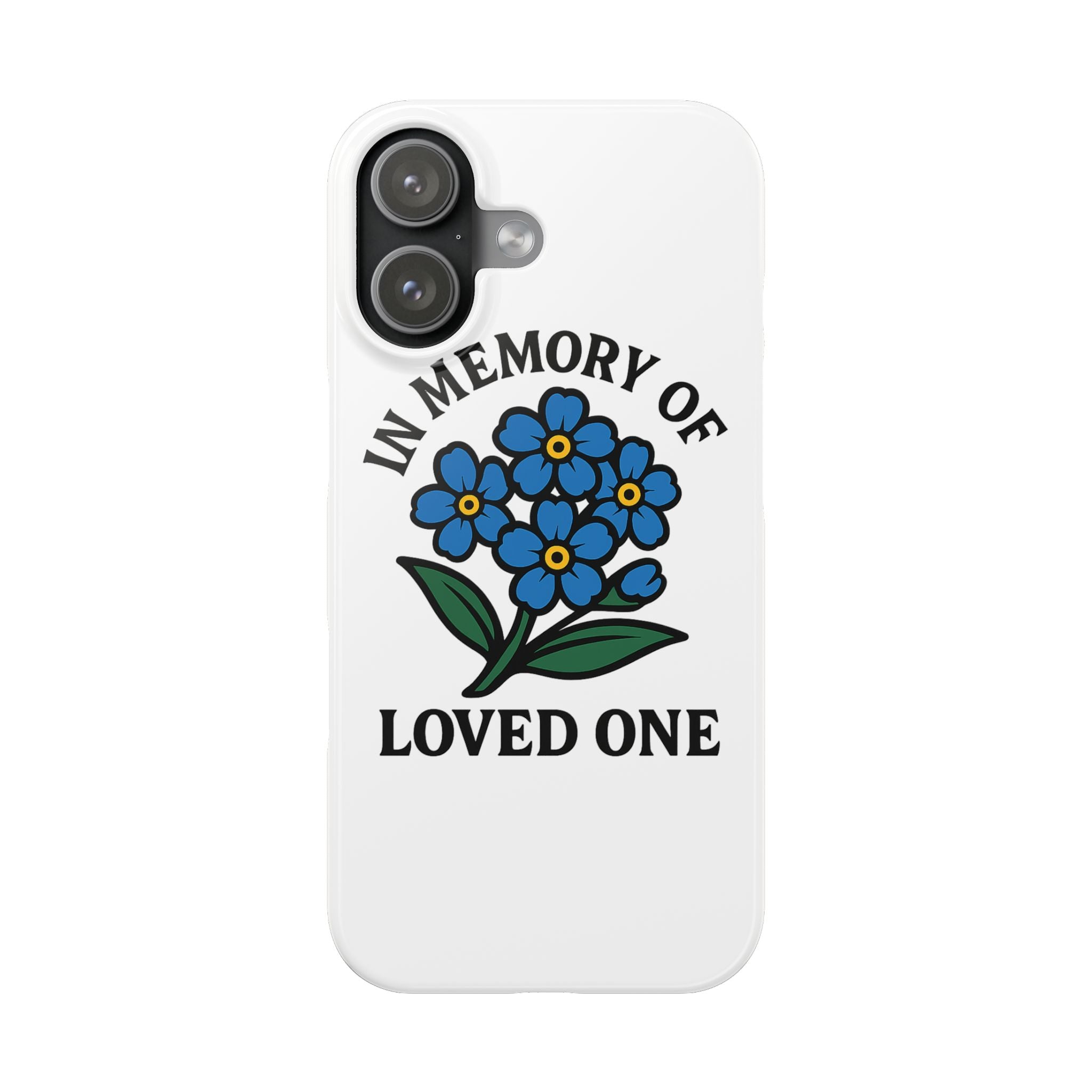 Forget Me Not Phone Case Memorial Gift Floral Remembrance Case Sympathy Gift In Memory Of Loved One Loss of Mom Dad Friend