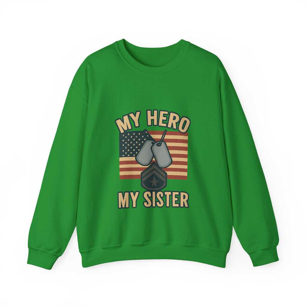 Military Sister Sweatshirt My Hero My Sister Proud Army Navy Air Force Marine Gift Active Duty Support Patriotic Clothing