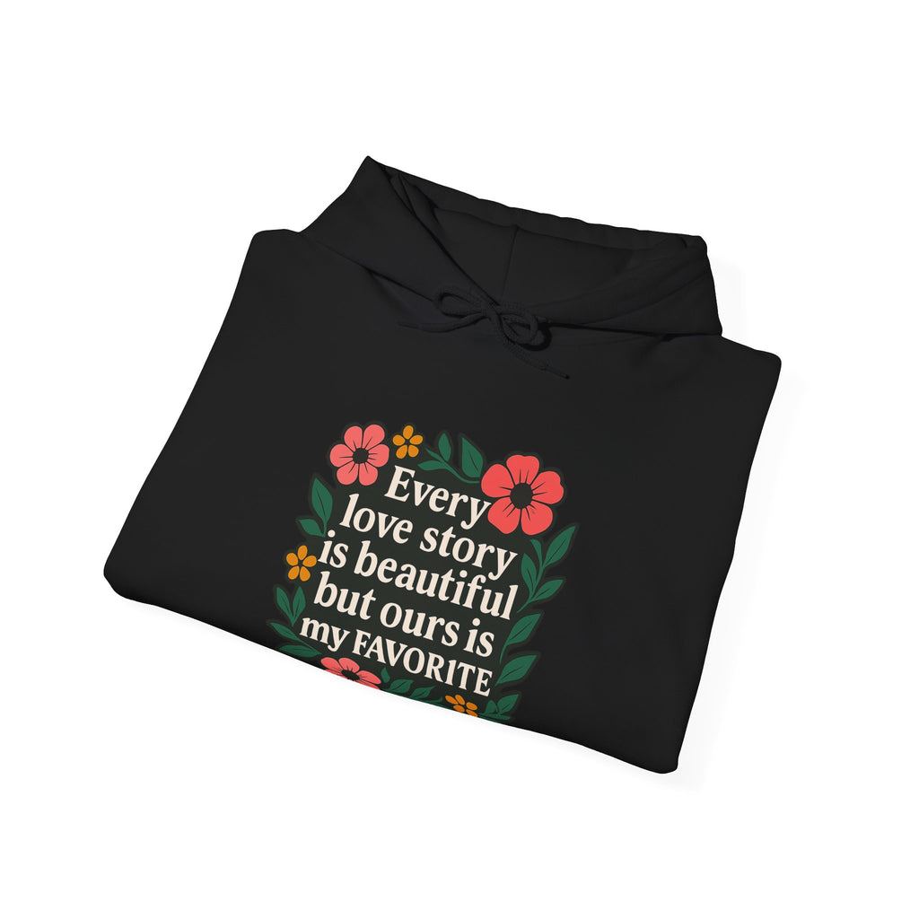 Every Love Story Is Beautiful Hoodie, Romantic Anniversary Gift for Wife Girlfriend, Floral Quote Sweatshirt, Couples Gift Her