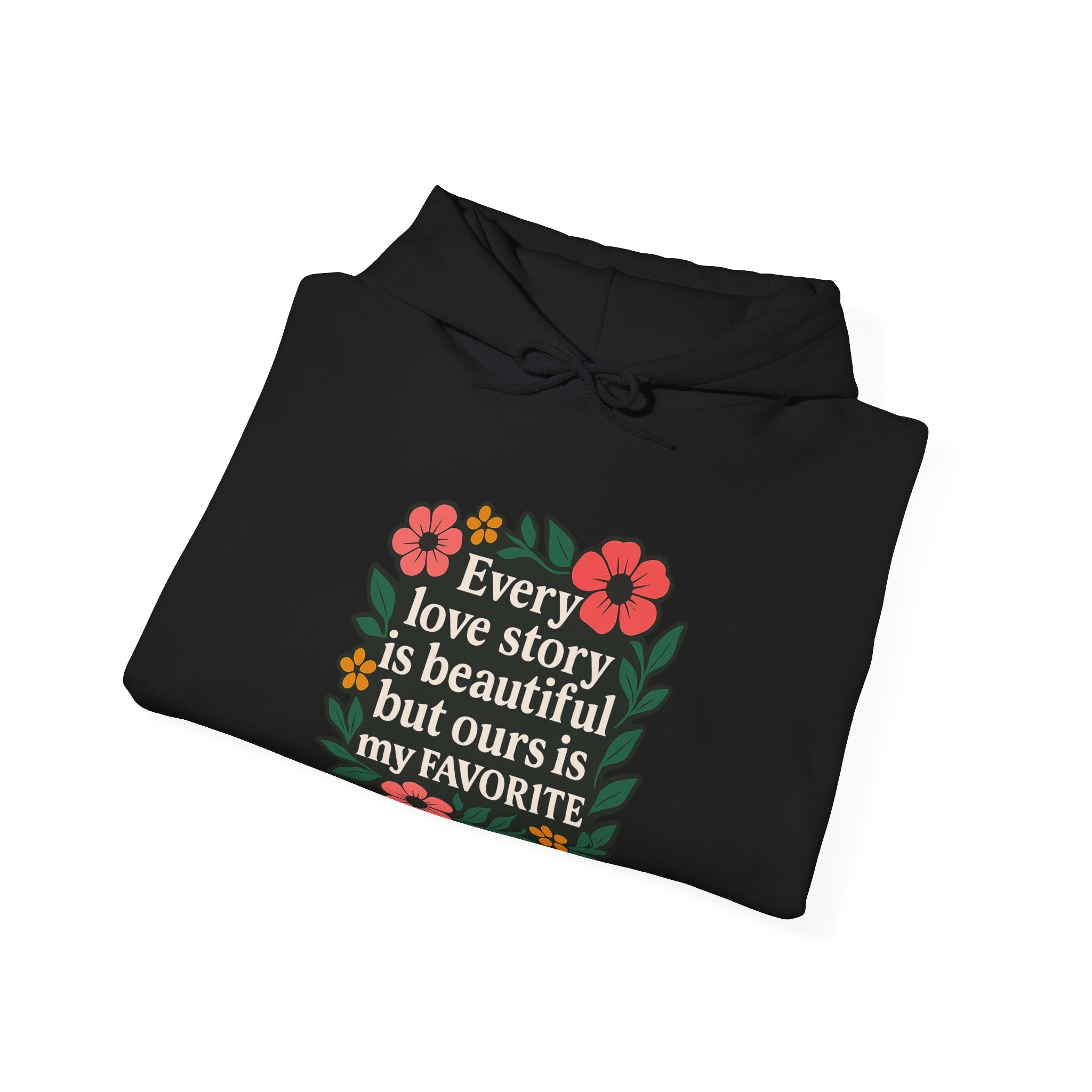 Every Love Story Is Beautiful Hoodie, Romantic Anniversary Gift for Wife Girlfriend, Floral Quote Sweatshirt, Couples Gift Her