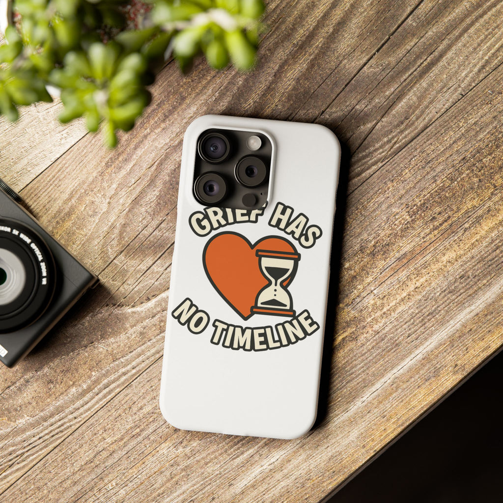 Grief Has No Timeline Phone Case Support Gift for Loss Bereavement Sympathy Encouragement Healing Journey Therapist Mental Health