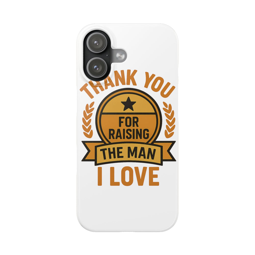 Thank You For Raising The Man I Love Phone Case Gift for Mother in Law from Daughter in Law MIL Birthday Mothers Day Present