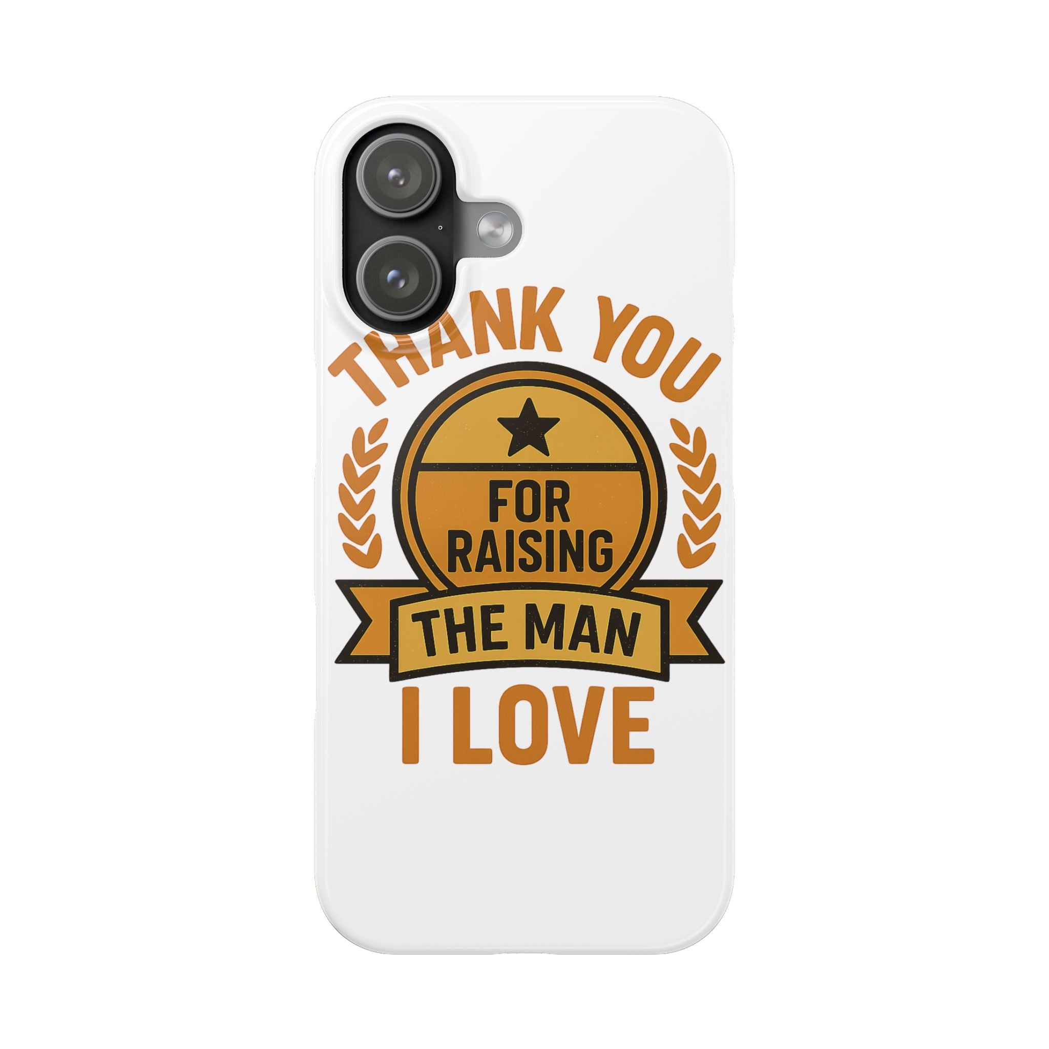 Thank You For Raising The Man I Love Phone Case Gift for Mother in Law from Daughter in Law MIL Birthday Mothers Day Present
