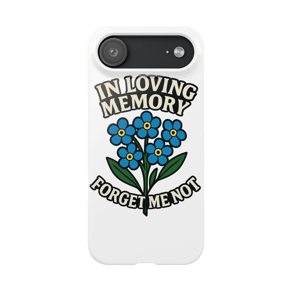 In Loving Memory Phone Case Forget Me Not Flowers Memorial Gift Remembrance Sympathy Tribute Case Bereavement Gift Loss of Mom