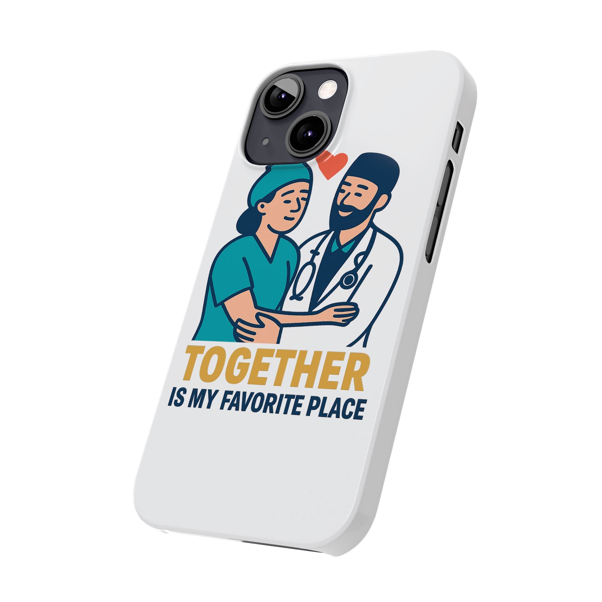 Together Is My Favorite Place Phone Case Medical Couple Gift Nurse Doctor Healthcare Love Quote Romantic Anniversary Gift