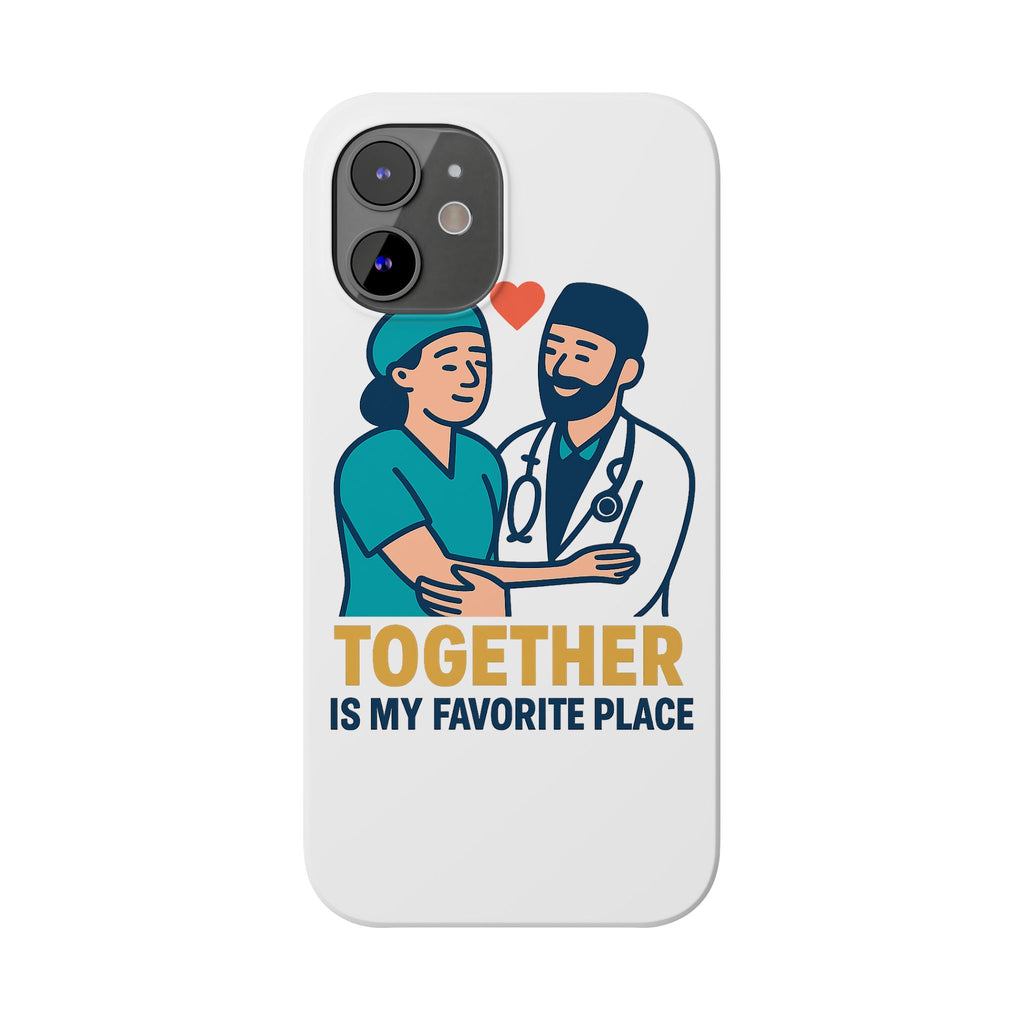 Together Is My Favorite Place Phone Case Medical Couple Gift Nurse Doctor Healthcare Love Quote Romantic Anniversary Gift