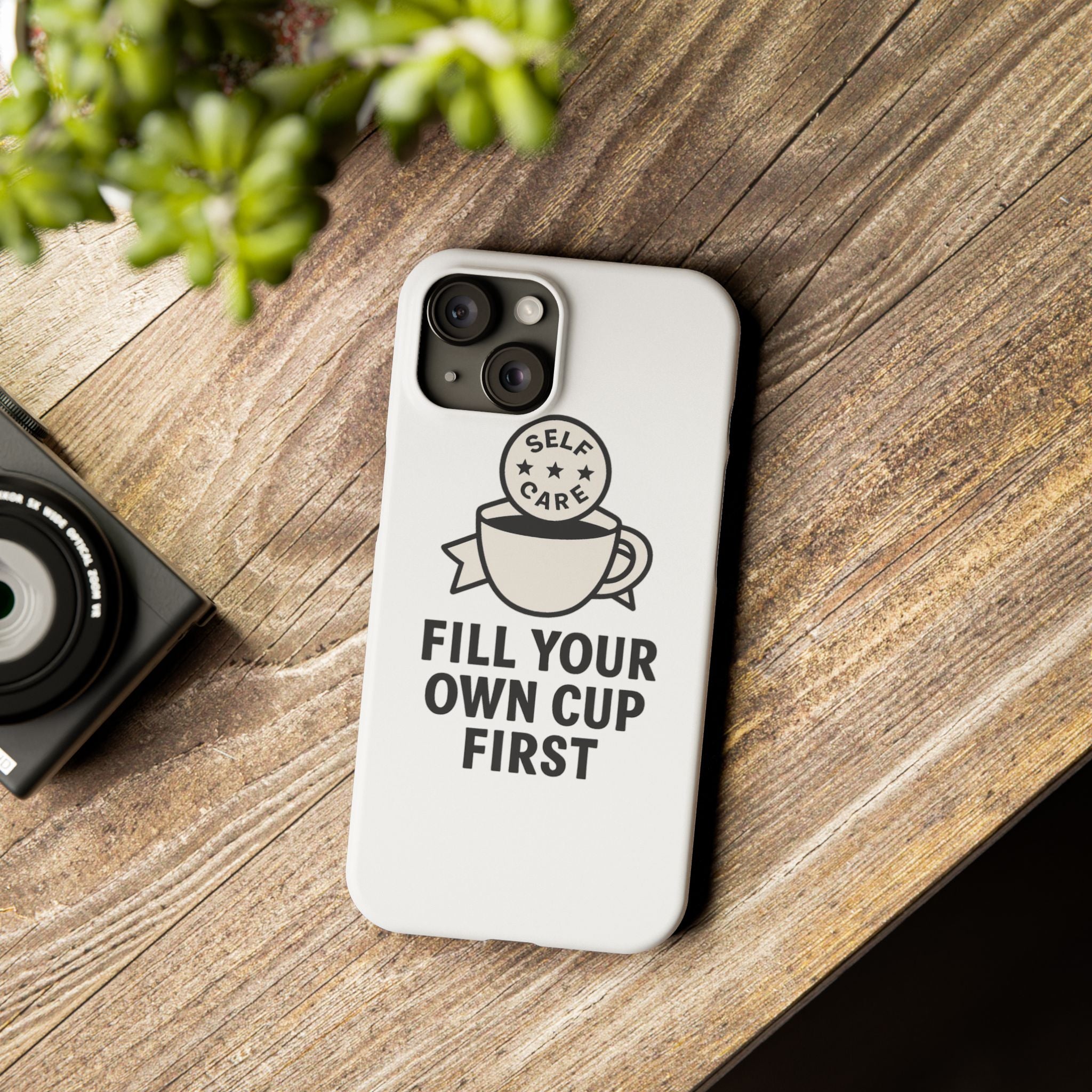 Fill Your Own Cup First Phone Case Self Care Reminder Gift for Women Minimalist Boundary Setting Motivational Mental Health Quote