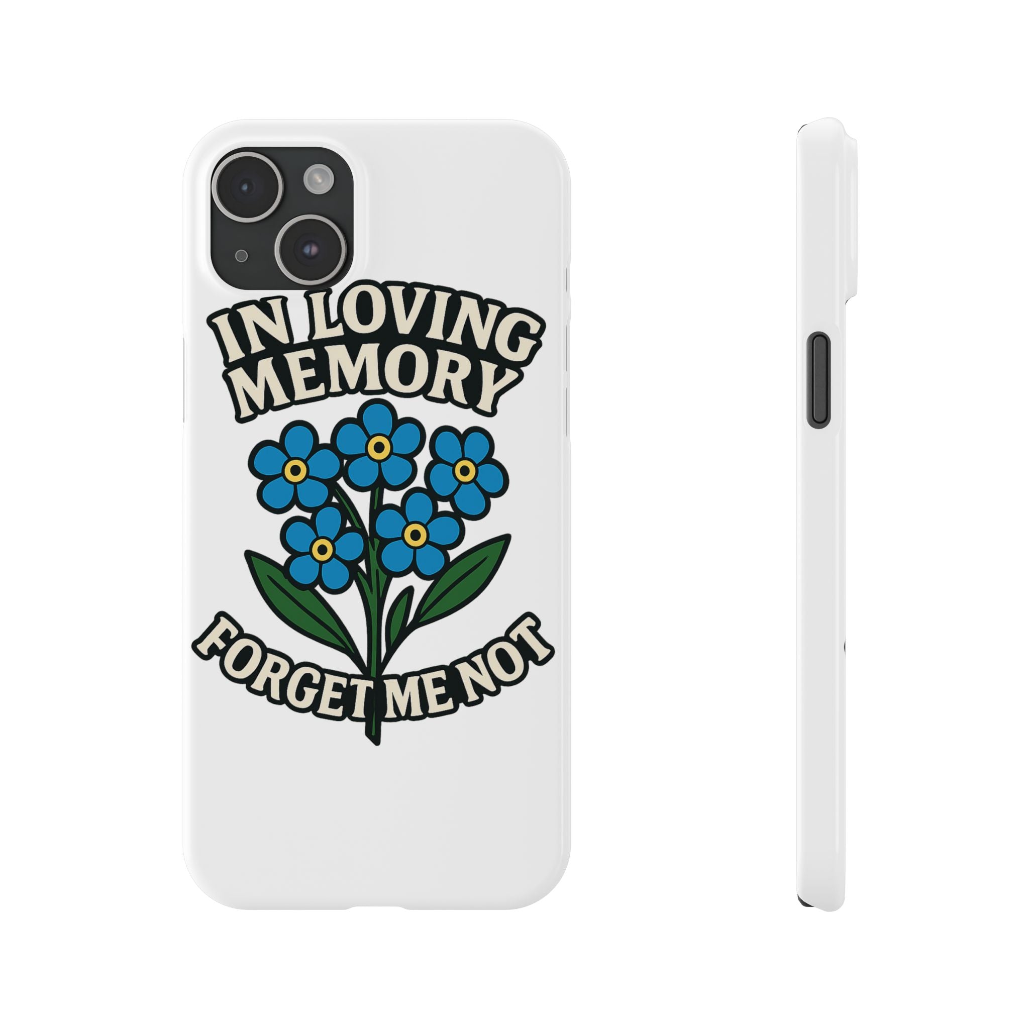 In Loving Memory Phone Case Forget Me Not Flowers Memorial Gift Remembrance Sympathy Tribute Case Bereavement Gift Loss of Mom