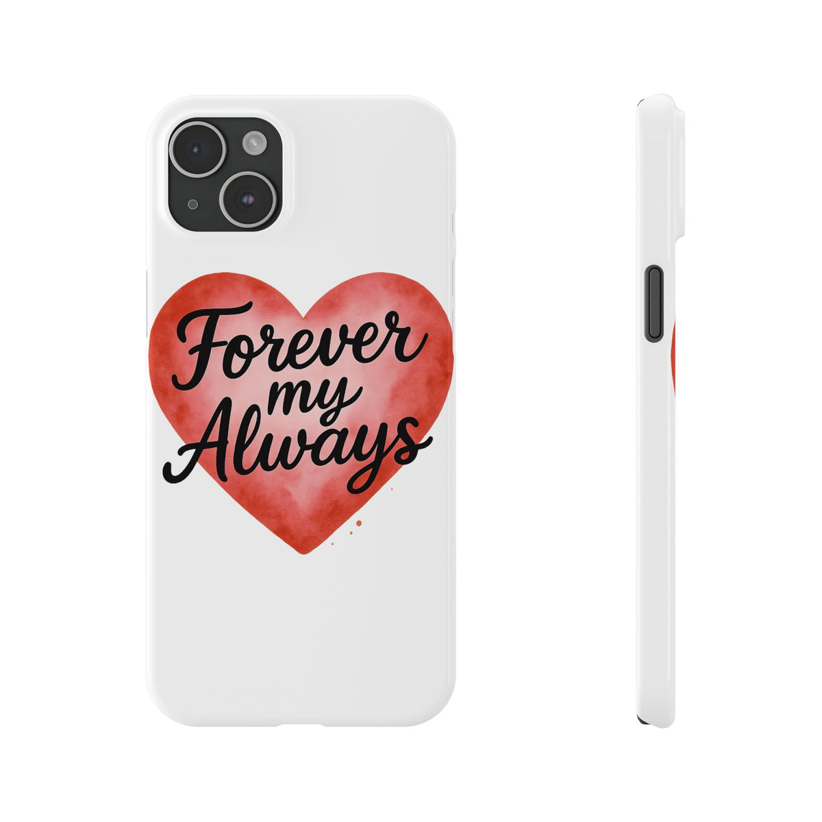 Forever My Always Watercolor Heart Phone Case | Romantic Anniversary Gift for Her | Love Quote Phone Cover | Girlfriend Wife Gift