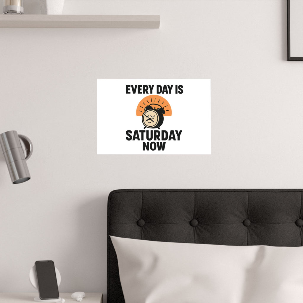 Retirement Gift Every Day is Saturday Now Poster, Funny Retirement Party Decor, Coworker Retirement Gift, Retirement Wall Art