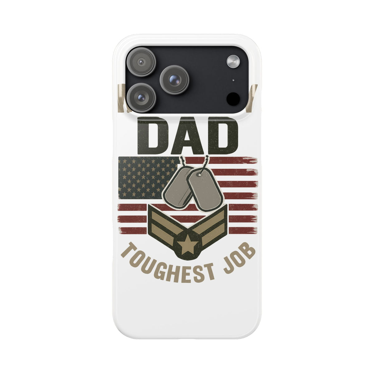 Military Dad Phone Case, Toughest Job Gift for Father of Soldier, Army Navy Marine Air Force Gift, Patriotic Phone Armor