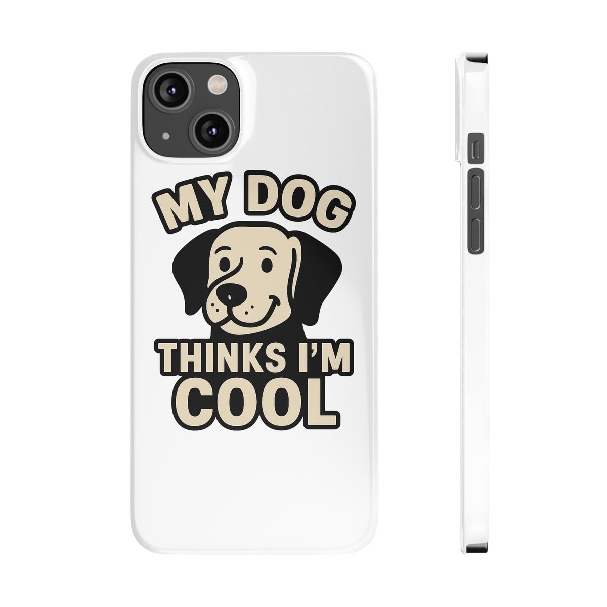 Dog Lover Phone Case My Dog Thinks I'm Cool Funny Pet Owner Gift iPhone Samsung Galaxy Case Dog Mom Dad Humor Gift
