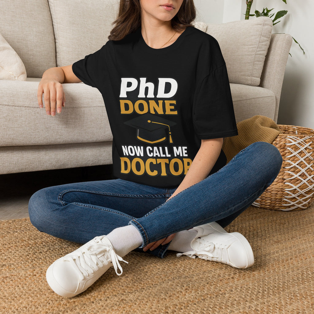 PhD Done Now Call Me Doctor T-Shirt, Doctorate Graduation Gift, PhD Graduate Shirt, Doctor Degree Celebration Tee, Academic Achievement