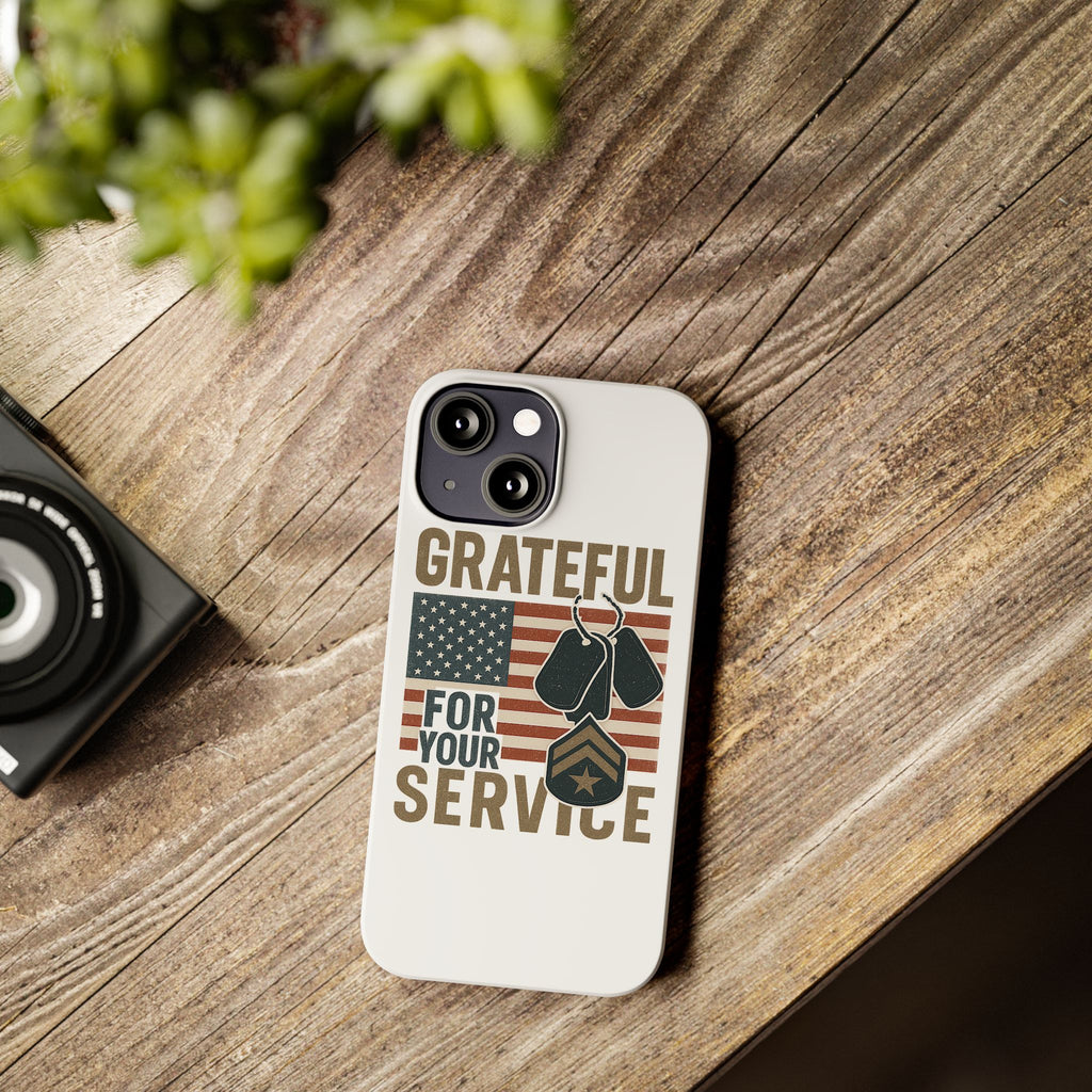 Grateful for Your Service Phone Case Military Patriotic Gift Army Navy Air Force Marine Support Veteran Active Duty USA Flag