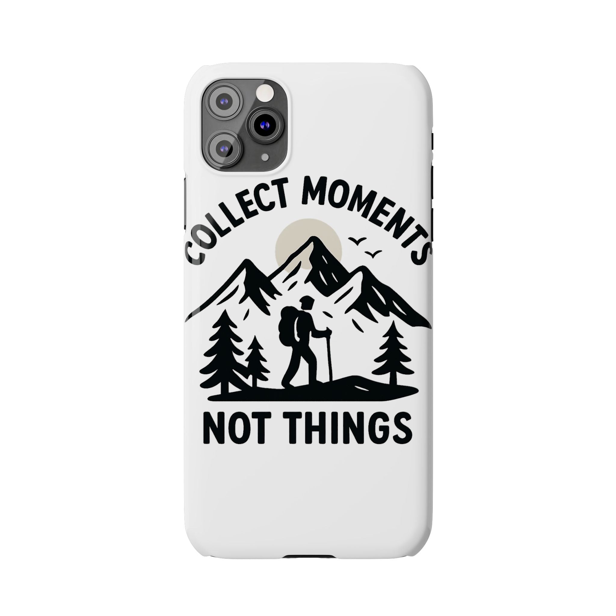 Collect Moments Not Things Phone Case Mountain Quote Minimalist Hiking Adventure Travel Gift for Experience Seeker Wanderlust