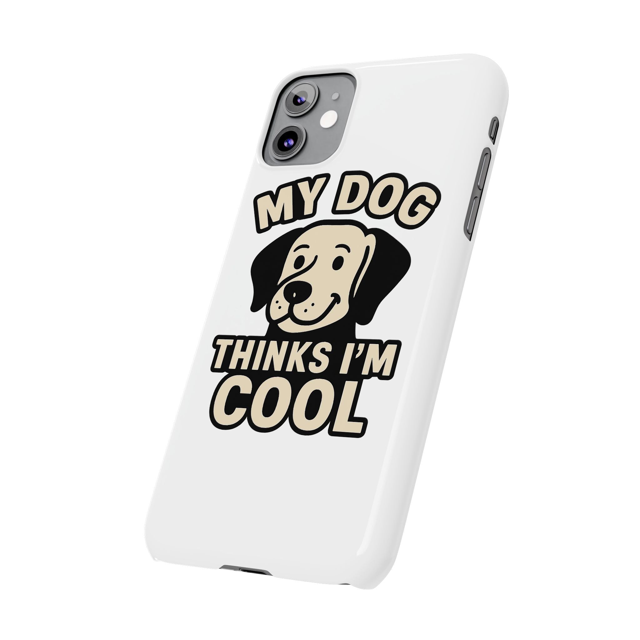 Dog Lover Phone Case My Dog Thinks I'm Cool Funny Pet Owner Gift iPhone Samsung Galaxy Case Dog Mom Dad Humor Gift